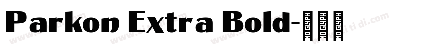 Parkon Extra Bold字体转换
